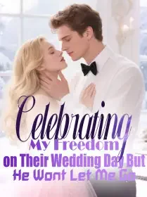 Celebrating My Freedom on Their Wedding Day But He Wont Let Me Go Novel Cover