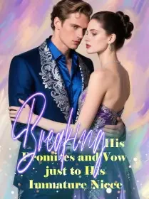 Breaking His Promises and Vow just to His Immature Niece Novel Cover