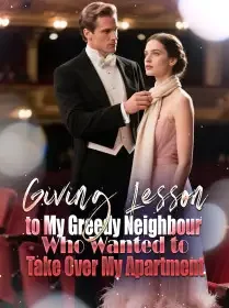 Giving Lesson to My Greedy Neighbour Who Wanted to Take Over My Apartment Novel Cover