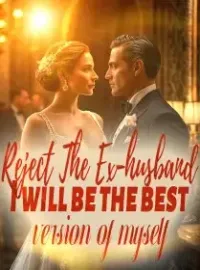 Reject The Ex-husband: I will be the best version of myself! Novel Cover