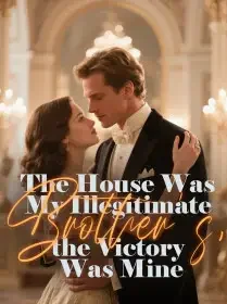 The House Was My Illegitimate Brother's, the Victory Was Mine Novel Cover