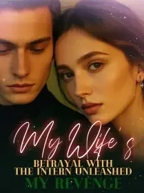 My Wife’s Betrayal With the Intern Unleashed My Revenge Novel Cover