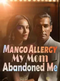 Mango Allergy: My Mom Abandoned Me