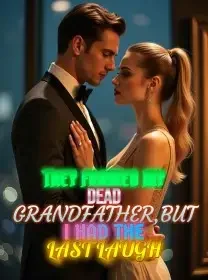 They Framed My Dead Grandfather,But I Had the Last Laugh Novel Cover
