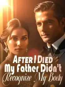 After I Died, My Father Didn't Recognize My Body
