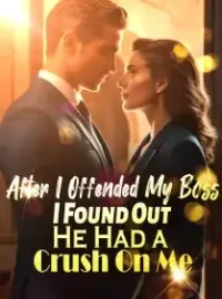 After I Offended My Boss, I Found Out He Had a Crush On Me Novel Cover