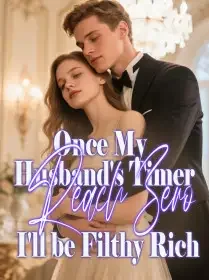 Once My Husband's Timer Reach Zero, I'll be Filthy Rich Novel Cover