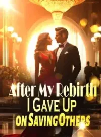 After My Rebirth, I Gave Up on Saving Others Novel Cover
