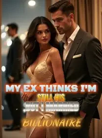 My Ex Thinks I'm Still His ,But I Married a Billionaire Novel Cover