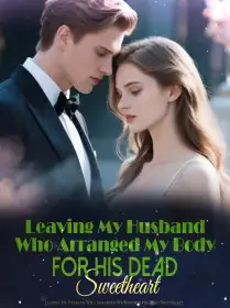 Leaving My Husband Who Arranged My Body for His Dead Sweetheart Novel Cover