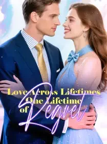 Love Across Lifetimes, One Lifetime of Regret Novel Cover