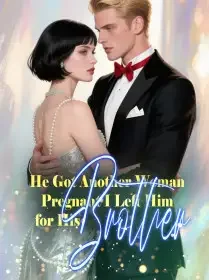 He Got Another Woman Pregnant, I Left Him for His Brother Novel Cover