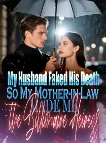 My Husband Faked His Death,So My Mother-in-Law Made Me the Billionaire Heiress Novel Cover