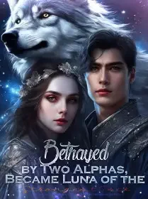 Betrayed by Two Alphas, Became Luna of the Strongest Pack Novel Cover