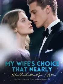 My Wife's Choice That Nearly Killed Me Novel Cover