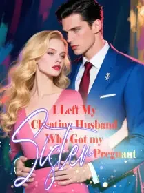 I Left My Cheating Husband Who Got my Sister Pregnant Novel Cover
