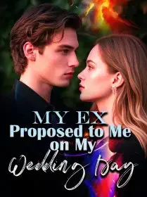 My Ex Proposed to Me on My Wedding Day Novel Cover