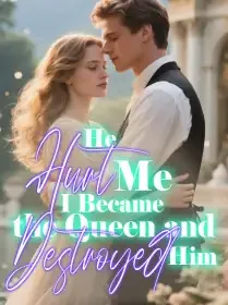 He Hurt Me, I Became the Queen and Destroyed Him Novel Cover