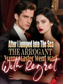 After I Jumped Into The Sea The Arrogant Young Master Went Mad With Regret Novel Cover