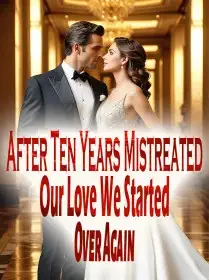 After Ten Years Mistreated Our Love, We Started Over Again Novel Cover