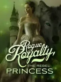 Rogue Royalty, The Rebel Princess Novel Cover