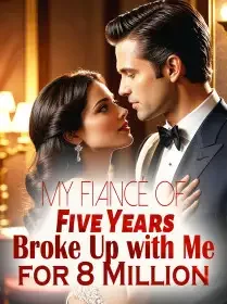 My Fiancé of Five Years Broke Up with Me for 8 Million Novel Cover