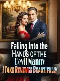 Falling Into the Hands of the Devil Nanny, I Take Revenge Beautifully Novel Cover