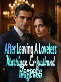 After Leaving A Loveless Marriage, Ex-husband Regrets Novel Cover