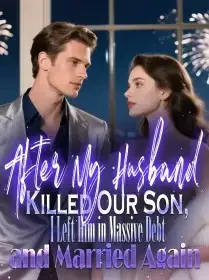 After My Husband Killed Our Son, I Left Him in Massive Debt and Married Again Novel Cover
