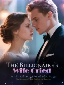 The Billionaire’s Wife Cried at the Wedding Novel Cover