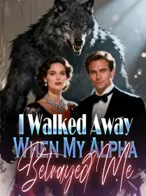 I Walked Away When My Alpha Betrayed Me Novel Cover