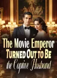 The Movie Emperor Turned Out to Be the Captive Husband Novel Cover