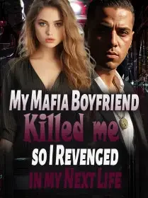 My Mafia Boyfriend Killed me, so I Revenged in my Next Life Novel Cover