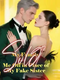 My Family Sold Me Off in Place of My Fake Sister Novel Cover