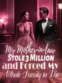 My Mother-in-law Stole 3 Million and Forced My Whole Family to Die Novel Cover