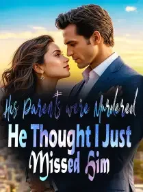 His Parents were Murdered, He Thought I Just Missed Him Novel Cover