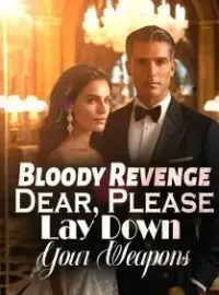 Bloody Revenge: Dear, Please Lay Down Your Weapons! Novel Cover