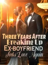 Three Years After Breaking Up, Ex-boyfriend Seeks Love Again Novel Cover