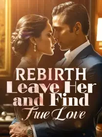 Rebirth: Leave Her and Find True Love Novel Cover