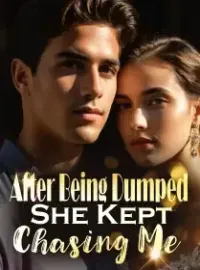 After Being Dumped, She Kept Chasing Me Novel Cover