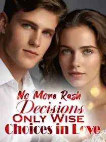No More Rash Decisions, Only Wise Choices in Love