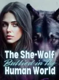 The She-Wolf Bullied in the Human World Novel Cover