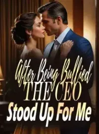After Being Bullied, The CEO Stood Up For Me Novel Cover