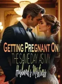 Getting Pregnant On the Same Day As My Husband’s Mistress Novel Cover