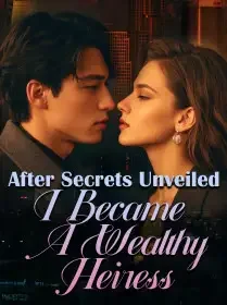 After Secrets Unveiled, I Became A Wealthy Heiress Novel Cover