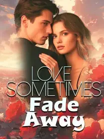 Love Sometimes Fade Away Novel Cover