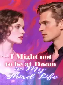 I Might not to be at Doom in My Third Life
