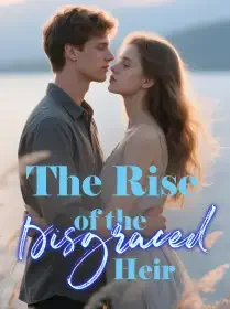 The Rise of the Disgraced Heir