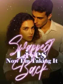 Swapped Lives, Now I’m Taking It Back Novel Cover