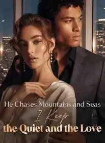He Chases Mountains and Seas, I Keep the Quiet and the Love Novel Cover